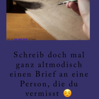 Schreib doch mal ganz ganz altmodisch eine Person, die du vermisst 