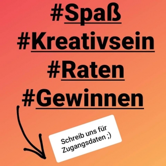 Spaß, Kreativsein, Raten, Gewinnen- schreib uns für die Zugangdaten